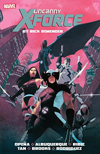Uncanny X-Force by Rick Remender: The Complete Collection