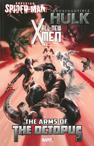 All-New X-Men / Indestructible Hulk / Superior Spider-Man: The Arms of the Octopus